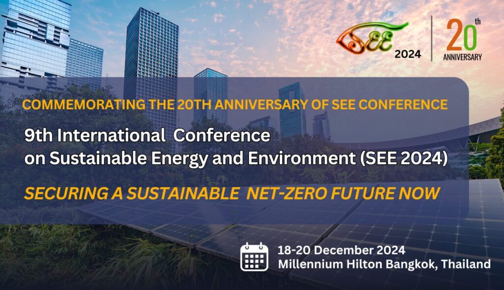 The 9th International Conference on Sustainable Energy and Environment (SEE 2024): Securing a Sustainable Net-Zero Future Now 18 – 20 December 2024, Bangkok, Thailand